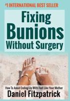 Fixing Bunions Without Surgery: How To Avoid Ending Up With Feet Like Your Mother