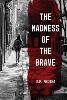 The Madness of the Brave