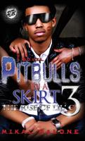 Pitbulls in a Skirt 3 (the Cartel Publications Presents)