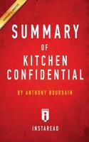 Summary of Kitchen Confidential: by Anthony Bourdain   Includes Analysis