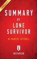 Summary of Lone Survivor: by Marcus Luttrell   Includes Analysis