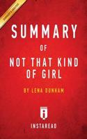 Summary of Not That Kind of Girl: by Lena Dunham   Includes Analysis