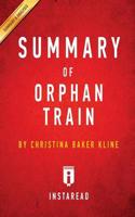Summary of Orphan Train: by Christina Baker Kline   Includes Analysis
