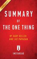 Summary of The ONE Thing: by Gary Keller and Jay Papasan   Includes Analysis