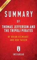 Summary of Thomas Jefferson and the Tripoli Pirates: by Brian Kilmeade and Don Yaeger   Includes Analysis