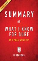 Summary of What I Know For Sure: by Oprah Winfrey   Includes Analysis