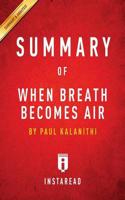 Summary of When Breath Becomes Air: by Paul Kalanithi   Includes Analysis