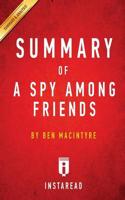 Summary of A Spy Among Friends: by Ben Macintyre   Includes Analysis