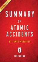 Summary of Atomic Accidents: by James Mahaffey   Includes Analysis