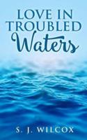 Love in Troubled Waters