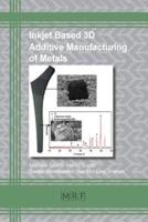 Inkjet Based 3D Additive Manufacturing of Metals