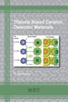 Titanate Based Ceramic Dielectric Materials