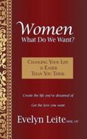 Women: What Do We Want?: Changing Your Life Is Easier Than You Think