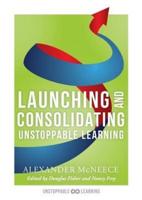 Launching and Consolidating Unstoppable Learning