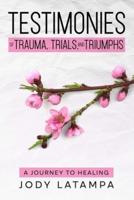 Testimonies of Trauma Trials and Triumphs