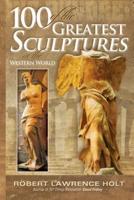 100 of the Greatest Sculptures in the Western World