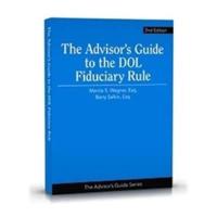 The Advisor's Guide to the DOL Fiduciary Rule, 2nd Edition