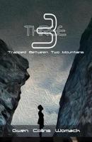 Three: Trapped Between Two Mountains