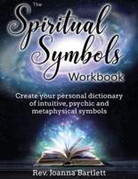 The Spiritual Symbols Workbook: Create your personal dictionary of intuitive, psychic and metaphysical symbols