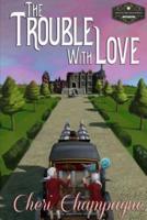 The Trouble with Love: The Mason Siblings Series