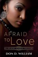 Afraid to Love: Will her secret jeopardize their future?