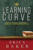 The Learning Curve: Creating a Cultural Framework to Dismantle the School-to-Prison  Pipeline