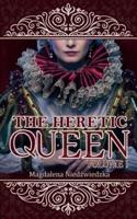 The Heretic Queen - Volume I