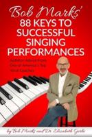 Bob Marks' 88 Keys to Successful Singing Performances