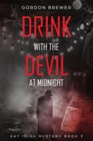 Drink With the Devil at Midnight