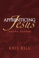 Apprenticing Jesus: Going Deeper