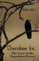 The Case of the Reprobate Raven: Series: Cherokee, Inc