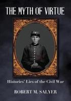 The Myth of Virtue: Histories' Lies of the Civil War
