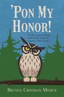 'Pon My Honor!: A Collection of Stories and Poems from the Country Side of Life