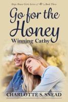 Go for the Honey:  Winning Cathy: The Hope House Girl Series Book Three
