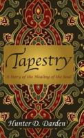 Tapestry: A Story of the Healing of the Soul