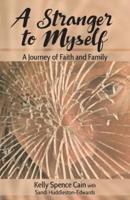 A Stranger to Myself: A Journey of Faith and Family