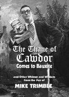 The Thane of Cawdor Comes to Bauxite and Other Whimsy and Wisdom
