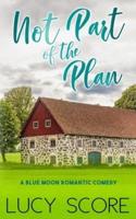 Not Part of the Plan: A Small Town Love Story