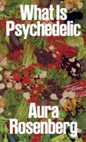 Aura Rosenberg - What Is Psychedelic