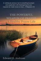 THE POWERFUL WEAPON OF PRAYER: A Healthy Prayer Life