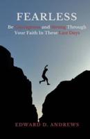 FEARLESS: Be Courageous and Strong Through Your Faith In These Last Days