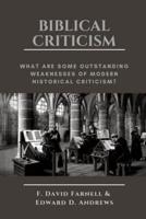 BIBLICAL CRITICISM: What are Some Outstanding Weaknesses of Modern Historical Criticism?