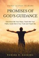 PROMISES OF GOD'S GUIDANCE: God Show Me Your Ways, Teach Me Your Paths, Guide Me In Your Truth and Teach Me