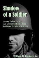 Shadow of a Soldier: Army Tales From an Unpublished Diary & Other Orphan Stories