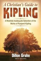 Kipling for Christians: A woefully inadequate selection of the works of Rudyard Kipling