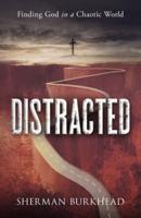 Distracted: Finding God in a Chaotic World