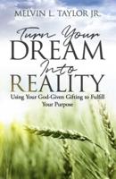 Turn Your Dream Into Reality