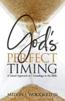 God's Perfect Timing: A Literal Approach to Chronology in the Bible