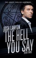 The Hell You Say: The Adrien English Mysteries 3