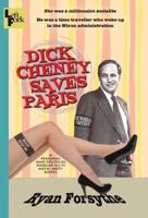 Dick Cheney Saves Paris: a personal and political madcap sci-fi meta- anti- novel